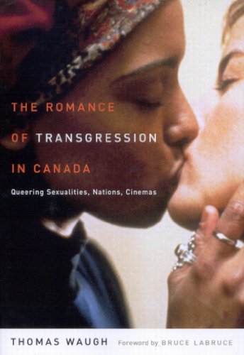 Romance of Transgression in Canada: Queering Sexualities, Nations, Cinemas