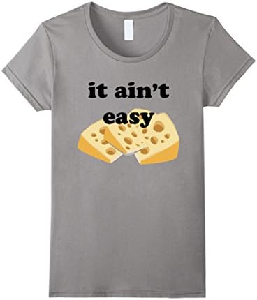 Womens It Ain't Easy Being Cheesy Funny T-Shirt XL Slate