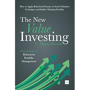 The New Value Investing: How to Apply Behavioral Finance to Stock Valuation Techniques and Build a Winning Portfolio