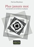 Image de Plus jamais moi: A perpétuité, avec la Sclérose en plaques (French Edition)