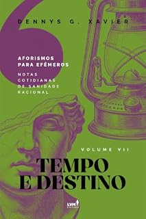 Livro Tempo e Destino: [Aforismos para Efêmeros] Volume Vll