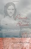 Paint Me Black: Memories of Croker Island & Other Journeys by Claire Henty-Gebert, Peter Forest