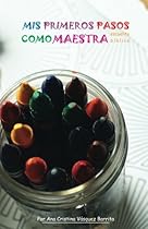 Mis Primeros Pasos Como Maestra: Preparación de Clases Para Escuelita Biblica (Spanish Edition) Mis Primeros Pasos Como Maestra: Preparación de Clases Para Escuelita Biblica (Spanish Edition)