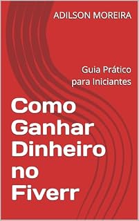Livro Como Ganhar Dinheiro no Fiverr: Guia Prático para Iniciantes