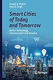 Smart Cities of Today and Tomorrow: Better Technology, Infrastructure and Security Smart Cities of Today and Tomorrow: Better Technology, Infrastructure and Security