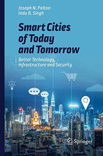 Smart Cities of Today and Tomorrow: Better Technology, Infrastructure and Security