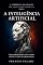 Livro A INTELIGÊNCIA ARTIFICIAL: Uma investigação filosófica sobre a cognição artificial e os limites da máquina pensante (A COERÊNCIA DA CRIAÇÃO Livro 6)