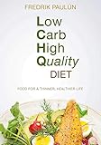 Low Carb High Quality Diet: Food for a Thinner, Healthier Life by Fredrik Paulún