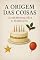 Livro A origem das coisas