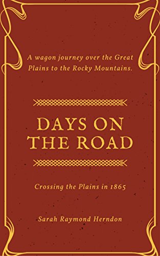 Days on the Road: Crossing the Plains in 1865