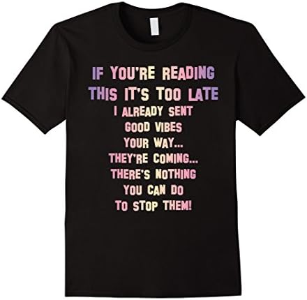 If You're Reading This It's Too Late T-Shirt