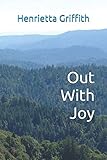 Out With Joy by Henrietta M Griffith