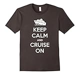 Keep Calm And Cruise On T-Shirt