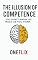 Livro The Illusion of Competence: You Don’t Know as Much as You Think: Between Intellectual Obesity and Cultural Anorexia: Why You Consume So Much Content but ... Little (Syndromes and Neuroeffects Livro 1)