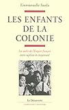 Les enfants de la colonie: Les Métis de l'empire français entre sujétion et citoyenneté (L'Espac by Emmanuelle Saada, Gérard Noiriel