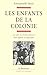 Les enfants de la colonie: Les Métis de l'empire français entre sujétion et citoyenneté (L'Espac by Emmanuelle Saada, Gérard Noiriel