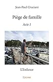 Piège de famille - Acte 1 (French Edition) by Jean-Paul Cruciani