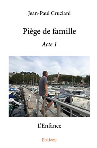 Piège de famille - Acte 1 (French Edition) by Jean-Paul Cruciani