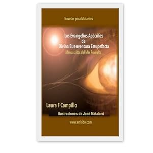 Los Evangelios Apocrifos de Divina Buenaventura Estupefacta: Manuscritos del Mar Revuelto (Spanish Edition)