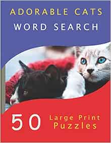 Adorable Cats Word Search 50 Large Print Puzzles Company Llc Yatsar Amazon Com Books