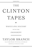 The Clinton Tapes: Wrestling History with the President