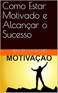 Livro Como Estar Motivado e Alcançar o Sucesso