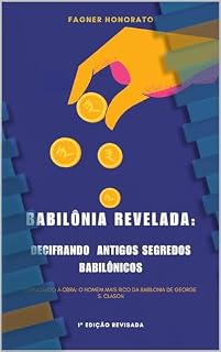 Livro Babilônia Revelada: Decifrando Antigos Segredos Babilônicos: Babilônia Revelada (Resumos Literários Para Quem Tem Pressa)