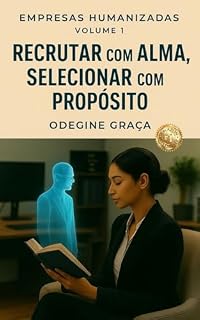 Livro Recrutar com alma, selecionar com propósito (Empresas Humanizadas)
