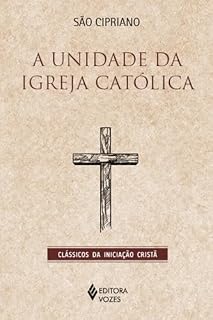 Livro A unidade da Igreja Católica (Clássicos da Iniciação Cristã)