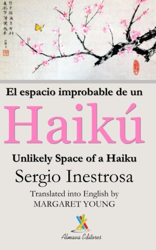 El espacio improbable de un haiku/Unlikely Space of a Haiku: Bilingual Edition (Spanish Edition) by Sergio Inestrosa