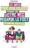 30 idées pour vous éclater pendant que votre mec