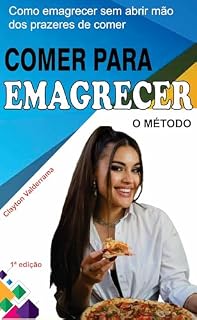 Livro COMER PARA EMAGRECER: Como Emagrecer sem Abrir Mão dos Prazeres de Comer