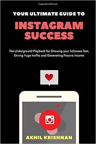 your ultimate guide to instagram success the underground playbook for growing your followers fast driving huge traffic and generating passive income - underground instagram followers