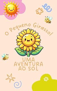 Livro O Pequeno Girassol: Uma Aventura ao Sol