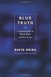 Blue Truth: A Spiritual Guide to Life & Death and Love & Sex
