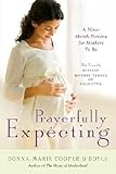 Prayerfully Expecting: A Nine-Month Novena for Mothers to Be by 