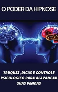 Livro O Poder da Hipnose : Truques , Dicas e controle Psicólogo para alavancar suas vendas