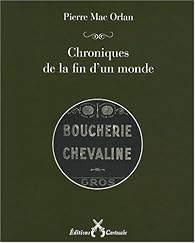 Chroniques de la fin d'un monde par Pierre Mac Orlan