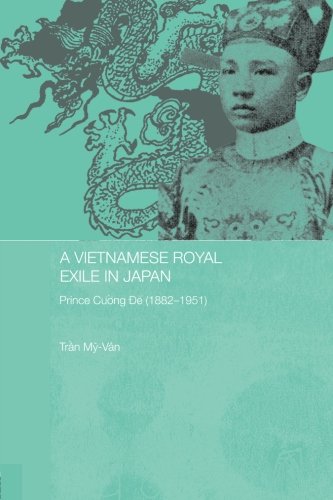 A Vietnamese Royal Exile In Japan (Routledge Studies in the Modern History of Asia) by Tran My-Van