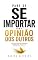 Livro Aprenda a não se importar com o que as pessoas pensam a seu respeito