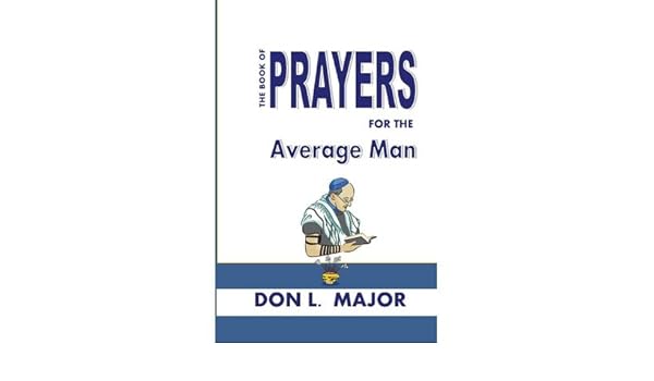The Book Of Prayers For The Average Man By Major Don L - 