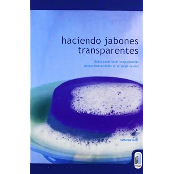 HACIENDO JABONES TRANSPARENTES (Color) (Libro Práctico) HACIENDO JABONES TRANSPARENTES (Color) (Libro Práctico)