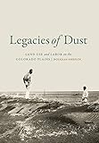 Douglas Sheflin, "Legacies of Dust: Land Use and Labor on the Colorado Plains" (U Nebraska Press, 2019)