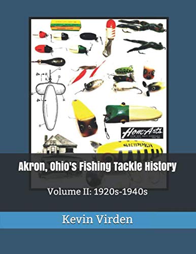 Akron, Ohio's Fishing Tackle History: Volume II: 1920s-1940s