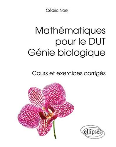 Mathématiques pour le DUT génie biologique : Cours et exercices corrigés by Cédric Noël