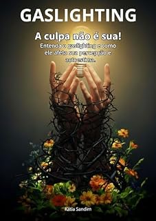 Livro Gaslighting: A culpa não é sua! Entenda o gaslighting e como ele afeta sua percepção e autoestima