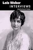 Lois Weber: Interviews (Conversations with Filmmakers Series) by Martin F. Norden