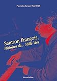 Samson François, Histoires de... Mille Vies : 1924-1970 by 