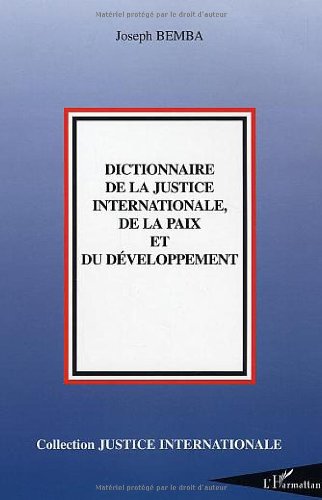 Dictionnaire de la justice internationale , de la paix et développement