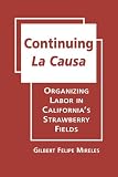 Gilbert Mireles, "Continuing La Causa: Organizing Labor in California's Strawberry Fields" (Lynne Rienner, 2013)